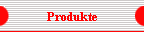 Produkte